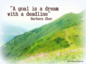 A goal is a dream with a deadline - Barbara Sher